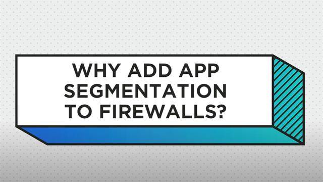 Why Add App Segmentation to Your Firewall
