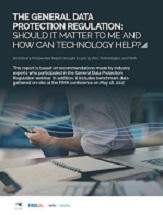 The General Data Protection Regulation – Should It Matter To Me and How Can Technology Help?