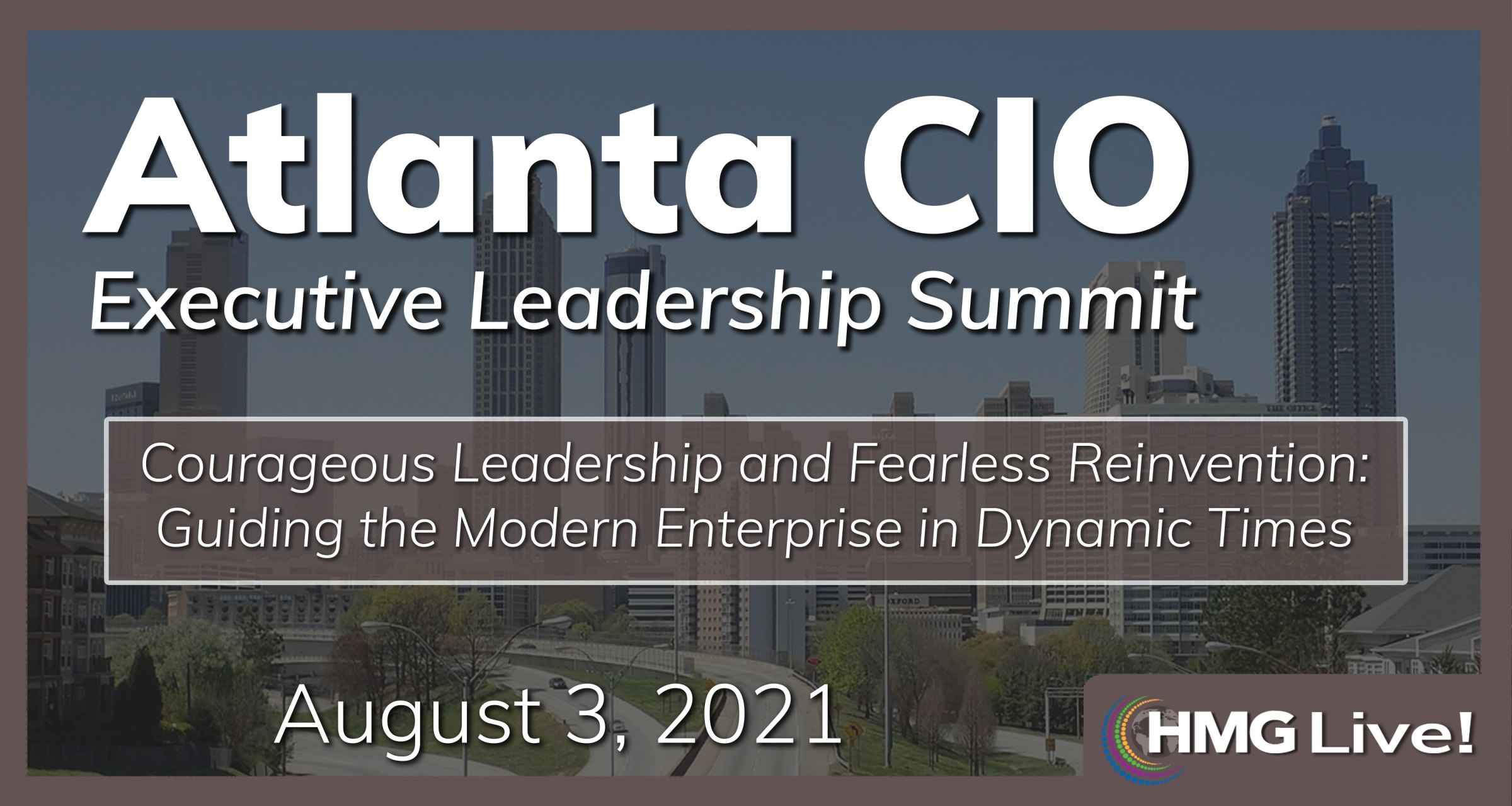CIO Leadership: Embracing Resilient Leadership to Confidently Navigate Today’s Demanding Business Environment Will Drive the Discussion at HMG Strategy’s First In-Person Event for 2021 in Atlanta on August 3
