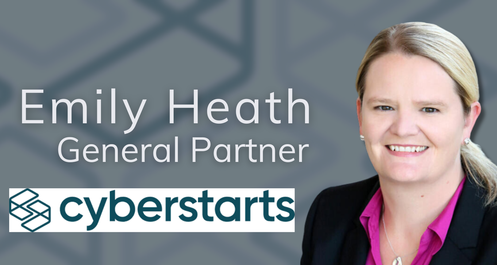 Delivering Visionary Leadership at the Board and C-level: Emily Heath, General Partner, Cyberstarts