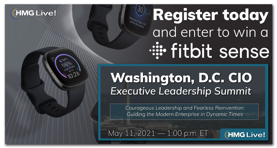 CIO Leadership: Guiding the Modern Enterprise in Dynamic Times Will Drive the Discussion at the 2021 HMG Live! Washington, D.C. CIO Executive Leadership Summit on May 11