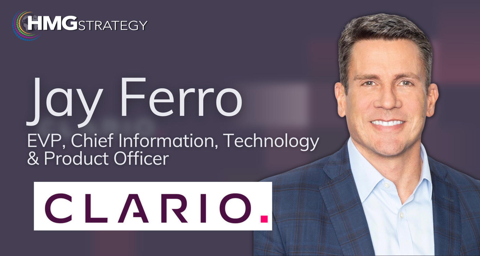 Jay Ferro, EVP, Chief Information, Technology & Product Officer at Clario: Adding Value to the Business Through the CIO+ Role, EVP, Chief Information, Technology & Product Officer, of Clario