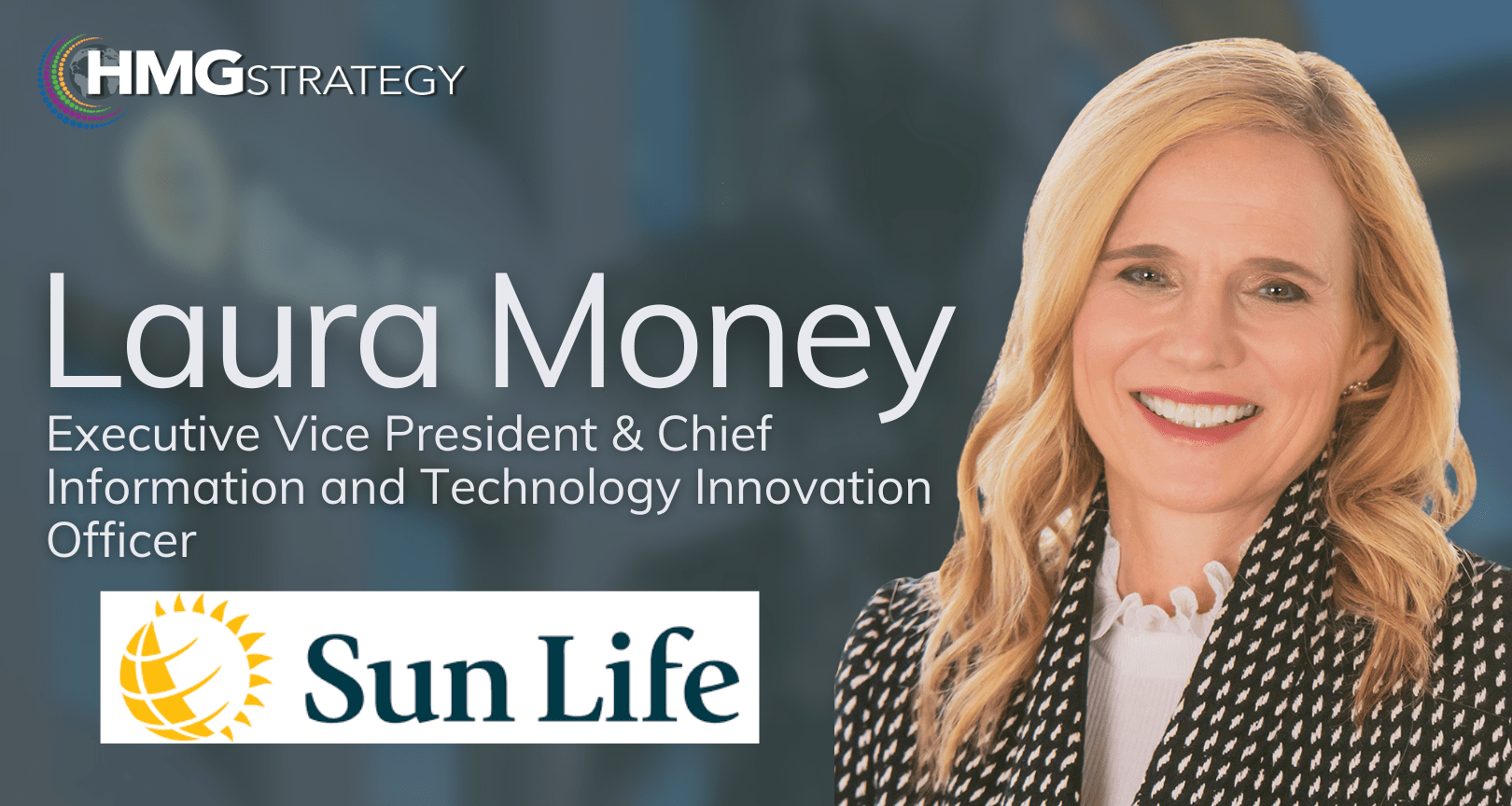 Laura Money, EVP, Chief Information & Technology Innovation Officer, Sun Life: Fostering a Purpose-led Transformation, Executive Vice President & Chief Information and Technology Innovation Officer, of Sun Life