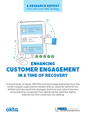 Enhancing Customer Engagement in a Time of Recovery, an HMG Strategy-Okta Research Report