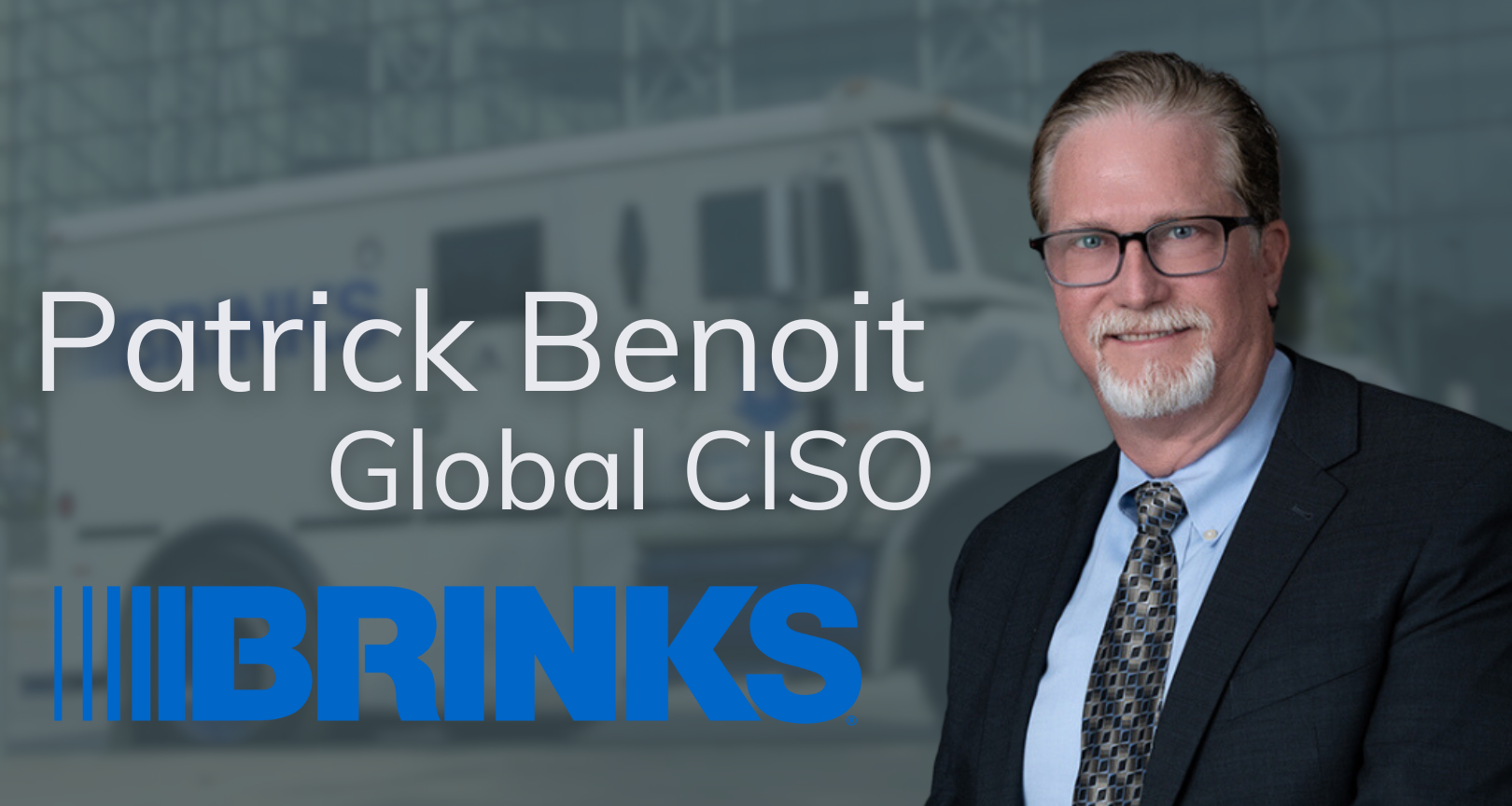 Displaying Visionary Leadership in an Ever-Changing Threat Landscape: Patrick Benoit, Global Chief Information Security Officer at Brink’s