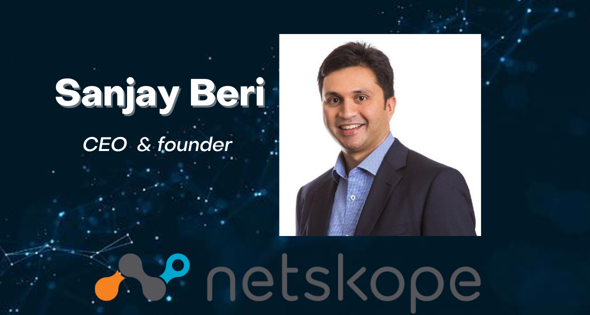 Meet HMG’s Rockstar Tech Execs: Sanjay Beri, Founder and Chief Executive Officer of Netskope