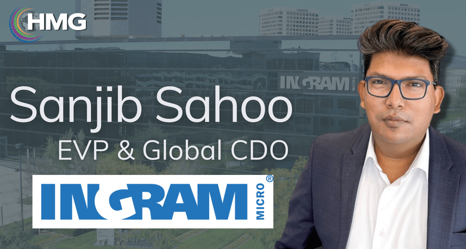 Sanjib Sahoo, EVP and Global Chief Digital Officer, Ingram Micro: Encouraging Others to be `Imperfectly Perfect’ in the Quest for Continuous Transformation