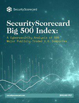 SecurityScorecard Big 500 Index – A Cybersecurity Analysis of 500 Major Publicly-Traded U.S. Companies