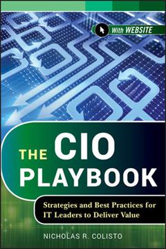 The CIO Playbook: Strategies and Best Practices for IT Leaders to Deliver on Value