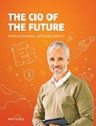 Workday: The CIO of the Future: Combining Technology and Business Expertise