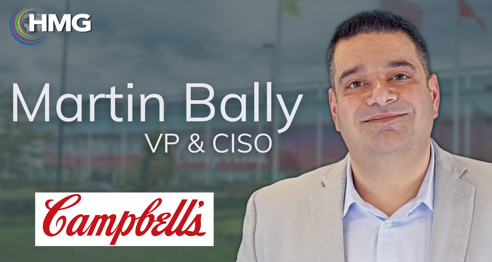 Martin Bally, VP & CISO, Campbell Soup Company: Fostering Next-Generation Leaders and Paying it Forward